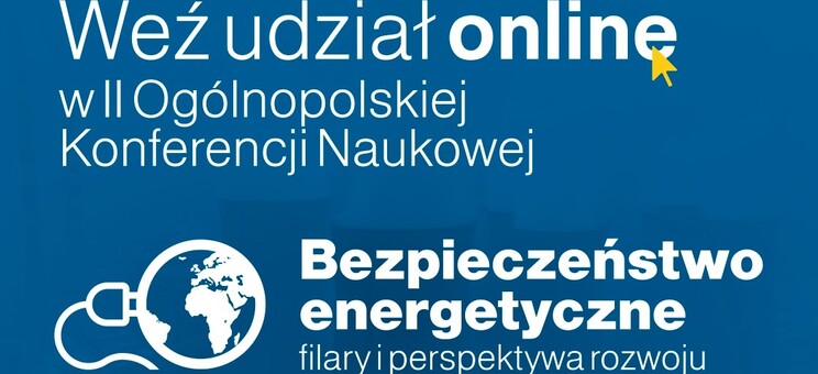 Zapraszamy do udziału w konferencji „Bezpieczeństwo energetyczne – filary i perspektywa rozwoju”